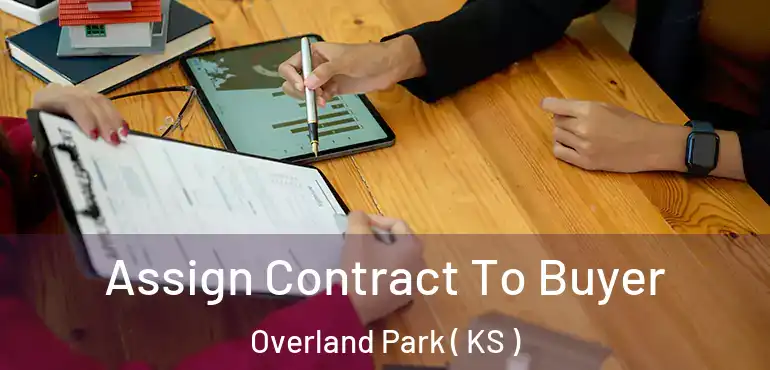 Assign Contract To Buyer Overland Park ( KS )