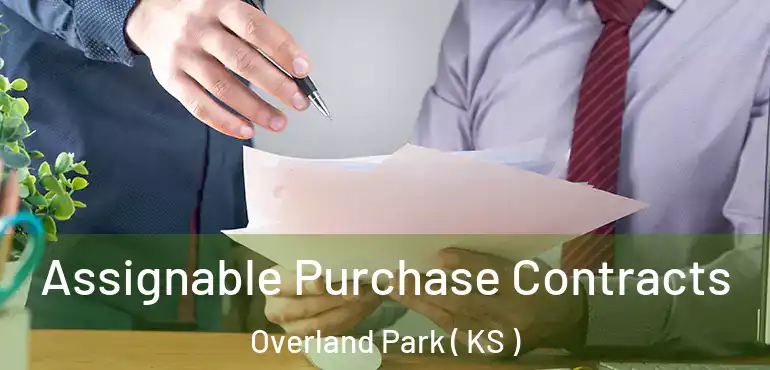  Assignable Purchase Contracts Overland Park ( KS )
