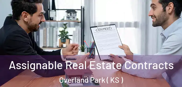  Assignable Real Estate Contracts Overland Park ( KS )