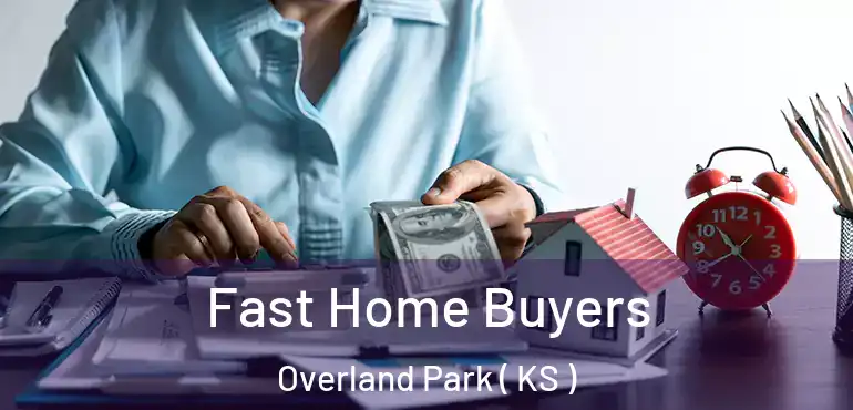  Fast Home Buyers Overland Park ( KS )