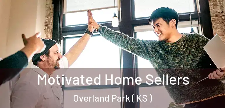  Motivated Home Sellers Overland Park ( KS )