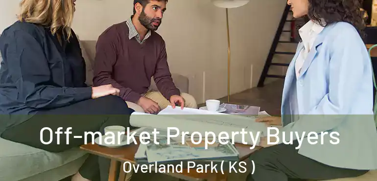  Off-market Property Buyers Overland Park ( KS )