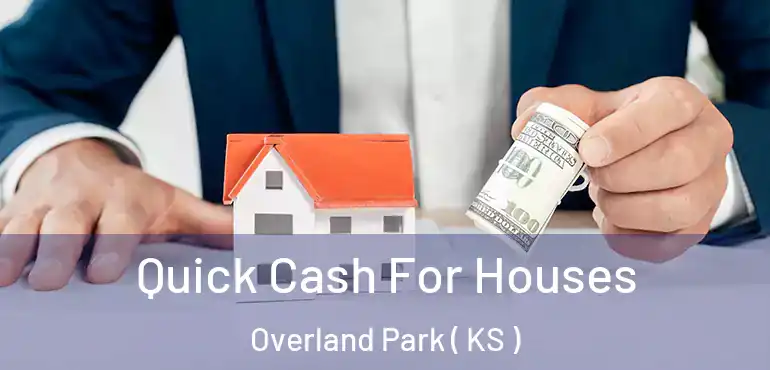  Quick Cash For Houses Overland Park ( KS )