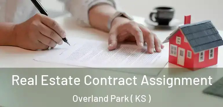  Real Estate Contract Assignment Overland Park ( KS )