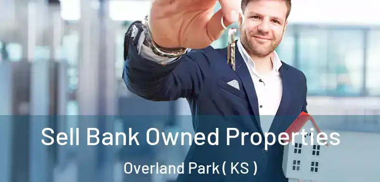  Sell Bank Owned Properties Overland Park ( KS )