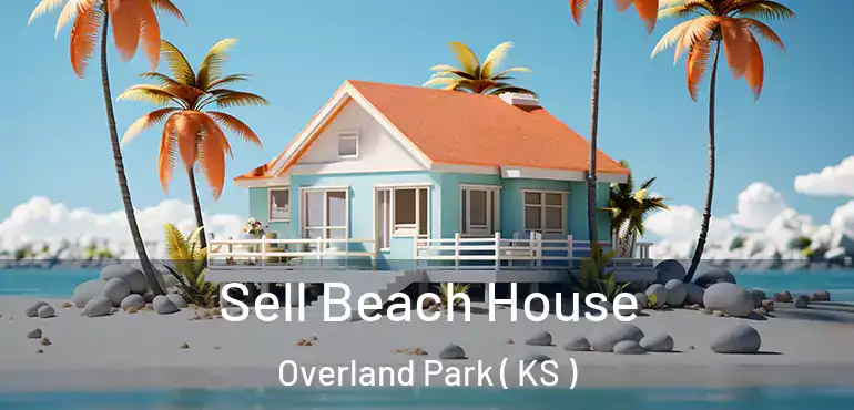  Sell Beach House Overland Park ( KS )