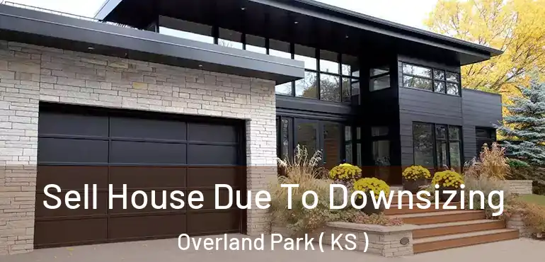  Sell House Due To Downsizing Overland Park ( KS )