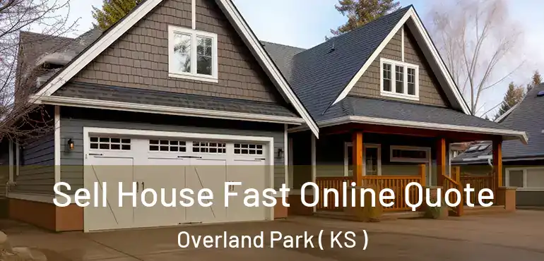  Sell House Fast Online Quote Overland Park ( KS )