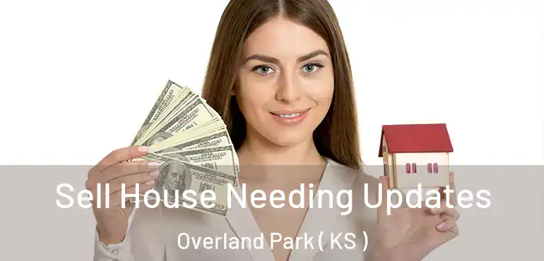  Sell House Needing Updates Overland Park ( KS )