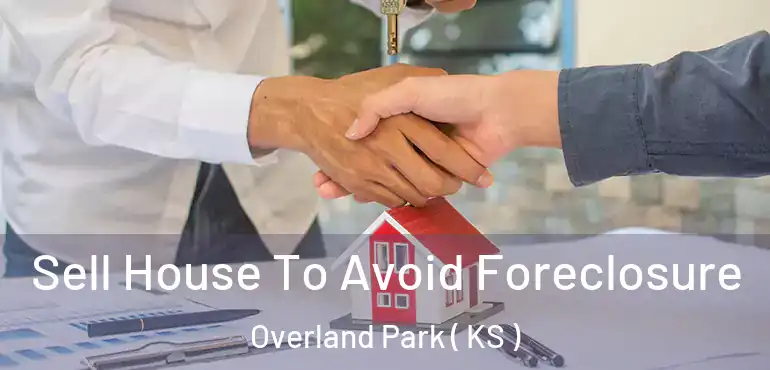  Sell House To Avoid Foreclosure Overland Park ( KS )