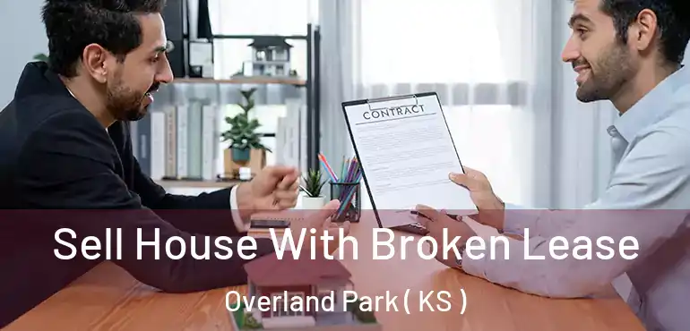  Sell House With Broken Lease Overland Park ( KS )