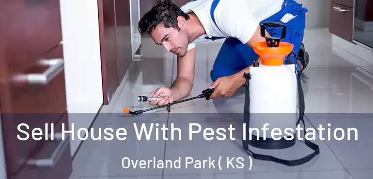  Sell House With Pest Infestation Overland Park ( KS )