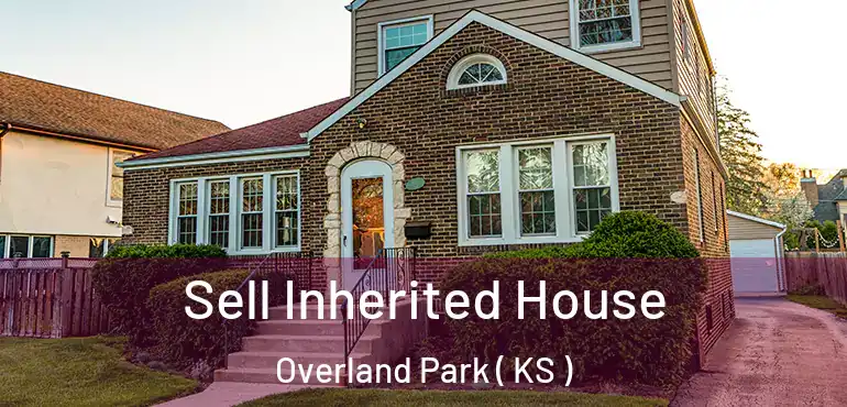  Sell Inherited House Overland Park ( KS )