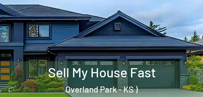  Sell My House Fast Overland Park - KS )