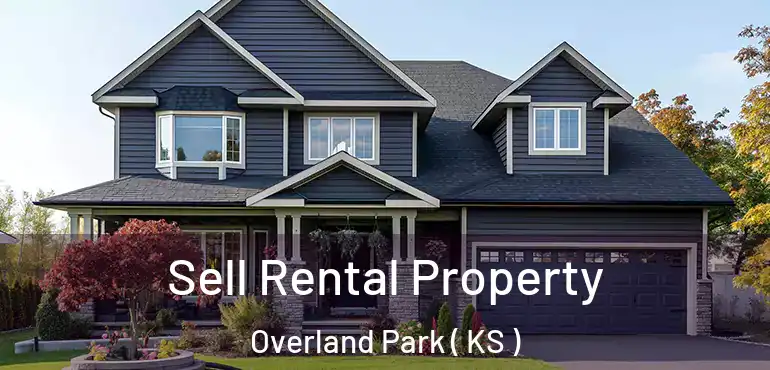  Sell Rental Property Overland Park ( KS )