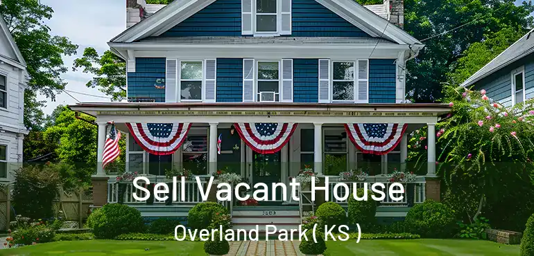  Sell Vacant House Overland Park ( KS )