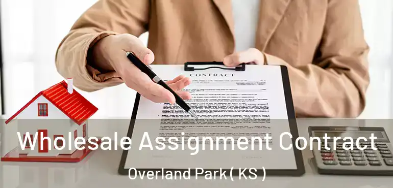  Wholesale Assignment Contract Overland Park ( KS )